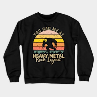 Funny Bigfoot, You Had Me At Heavy Metal Rock Legend Crewneck Sweatshirt